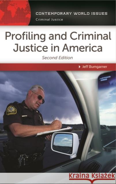 Profiling and Criminal Justice in America: A Reference Handbook Bumgarner, Jeffrey B. 9781610698511