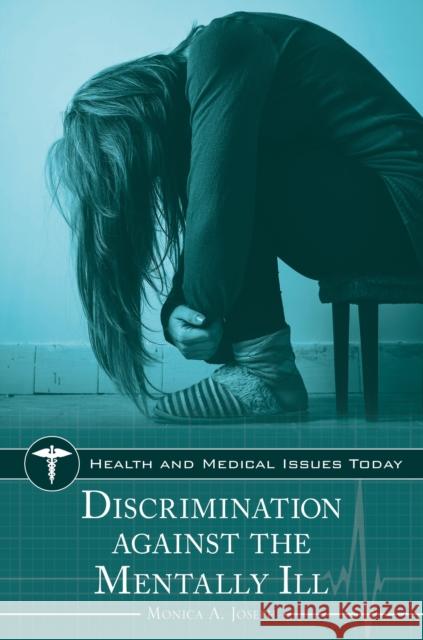 Discrimination Against the Mentally Ill Monica A. Joseph 9781610698917 Greenwood