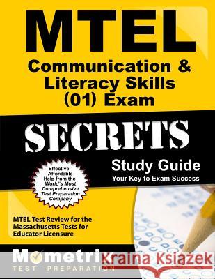 MTEL Communication & Literacy Skills (01) Exam Secrets Study Guide: MTEL Test Review for the Massachusetts Tests for Educator Licensure Exam Secrets Test Prep Team Mtel 9781610720335