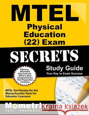 MTEL Physical Education (22) Exam Secrets Study Guide: MTEL Test Review for the Massachusetts Tests for Educator Licensure Mtel Exam Secrets Test Prep Team 9781610720656 Mometrix Media LLC