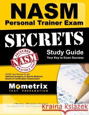 NASM Personal Trainer Exam Study Guide: NASM Test Review for the National Academy of Sports Medicine Board of Certification Examination Nasm Exam Secrets Test Prep Team 9781610721905 Mometrix Media LLC
