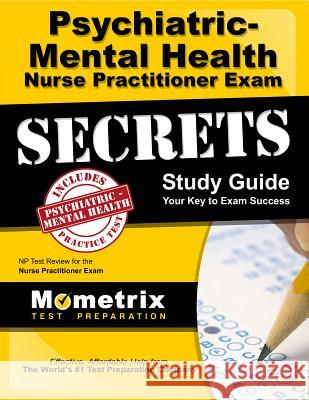 Psychiatric-Mental Health Nurse Practitioner Exam Secrets: NP Test Review for the Nurse Practitioner Exam Exam Secrets Test Prep Team Np 9781610723039 Mometrix Media LLC