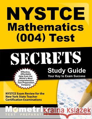 NYSTCE Mathematics (004) Test Secrets Study Guide: NYSTCE Exam Review for the New York State Teacher Certification Examinations Nystce Exam Secrets Test Prep Team 9781610723664 Mometrix Media LLC