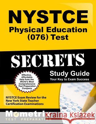 NYSTCE Physical Education (076) Test Secrets Study Guide: NYSTCE Exam Review for the New York State Teacher Certification Examinations Nystce Exam Secrets Test Prep Team 9781610723725
