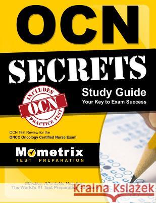 Ocn Exam Secrets Study Guide - Your Key to Exam Success: Ocn Test Review for the Oncc Oncology Certified Nurse Exam Ocn Exam Secrets Test Prep Team 9781610723886 Mometrix Media LLC