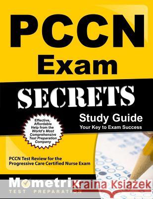 Pccn Exam Secrets: Study Guide: Pccn Test Review for the Progressive Care Certified Nurse Exam Mometrix Media 9781610724920