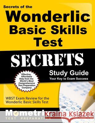 Secrets of the Wonderlic Basic Skills Test Study Guide: Wbst Exam Review for the Wonderlic Basic Skills Test Wonderlic Exam Secrets Test Prep Team 9781610730655