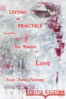 Living the Practice Vol. 2: Warrior of Love Rohini Ralby 9781610886482