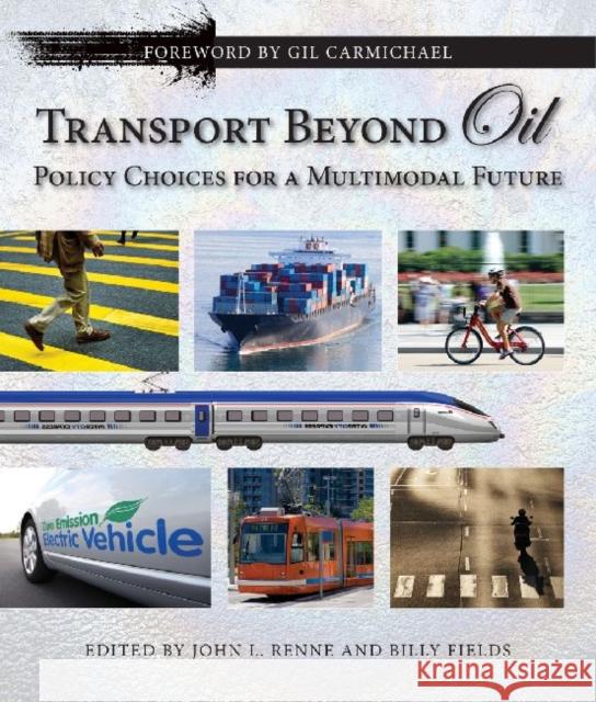 Transport Beyond Oil: Policy Choices for a Multimodal Future Renne, John L. 9781610910439 Island Press