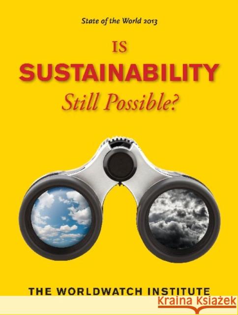 State of the World 2013: Is Sustainability Still Possible? Worldwatch Institute 9781610914499 0