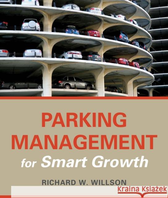 Parking Management for Smart Growth Richard W. Willson 9781610914611 Island Press