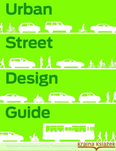 Urban Street Design Guide National Association of City Transportat 9781610914949 Island Press