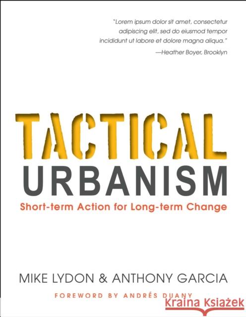 Tactical Urbanism: Short-term Action for Long-term Change Anthony Garcia 9781610915267