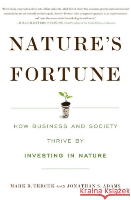 Nature's Fortune: How Business and Society Thrive by Investing in Nature Tercek, Mark R. 9781610916950 Island Press