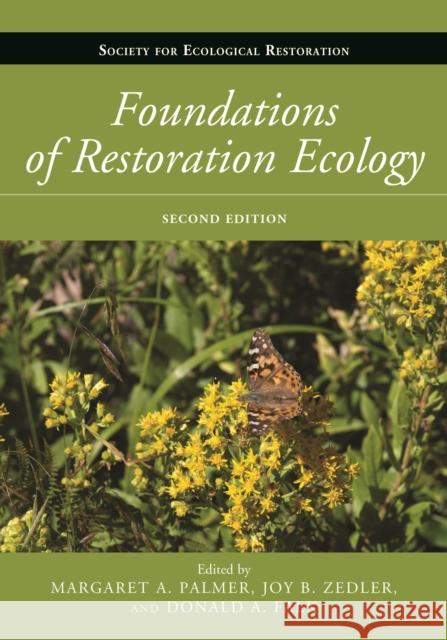 Foundations of Restoration Ecology Margaret A. Palmer Joy B. Zedler Donald A. Falk 9781610916974