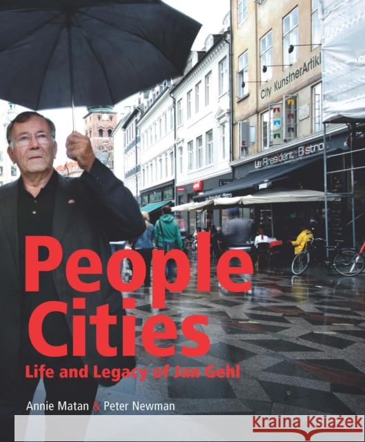 People Cities: The Life and Legacy of Jan Gehl Annie Matan Peter Newman 9781610917148 Island Press