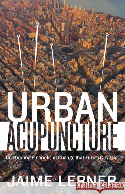 Urban Acupuncture Jaime Lerner 9781610917278 Island Press