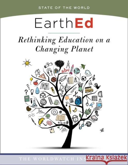 EarthEd: Rethinking Education on a Changing Planet The Worldwatch Institute 9781610918428 Island Press