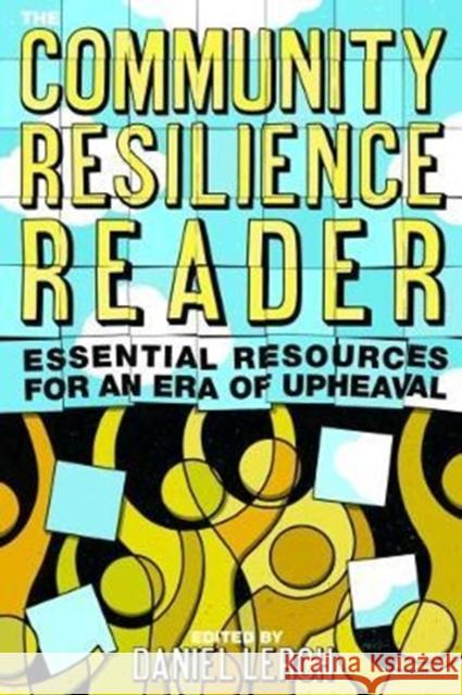 The Community Resilience Reader: Essential Resources for an Era of Upheaval Daniel Lerch 9781610918602 Island Press