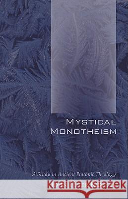 Mystical Monotheism: A Study in Ancient Platonic Theology Kenney, John Peter 9781610970099