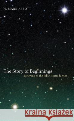 The Story of Beginnings Abbott, H. Mark 9781610970150