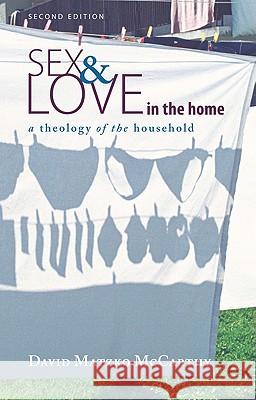 Sex and Love in the Home, Second Edition David Matzko McCarthy 9781610970358 Wipf & Stock Publishers