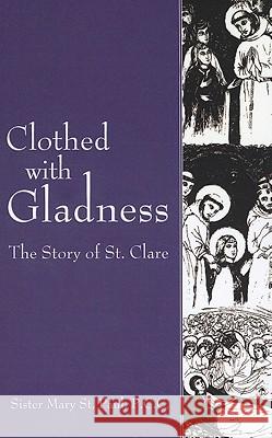 Clothed with Gladness: The Story of St. Clare Mary S 9781610970419