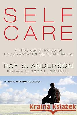 Self-Care Ray S. Anderson Todd H. Speidell 9781610970594 Wipf & Stock Publishers