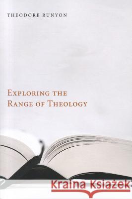 Exploring the Range of Theology Theodore Runyon 9781610970662 Wipf & Stock Publishers