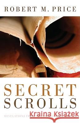 Secret Scrolls Robert M. Price 9781610970754 Wipf & Stock Publishers