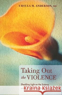 Taking Out the Violence Ursula M. Anderson 9781610970785 Resource Publications