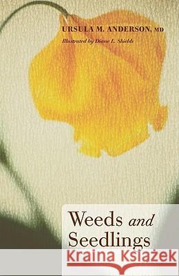 Weeds and Seedlings Ursula M. Anderson Diane L. Shields 9781610970815 Resource Publications