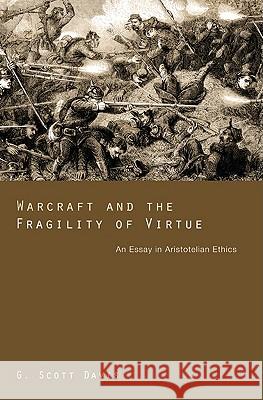 Warcraft and the Fragility of Virtue G. Scott Davis Jacob L. Goodson 9781610970853 Wipf & Stock Publishers