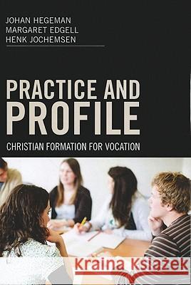 Practice and Profile Johan Hegeman Margaret Edgell Henk Jochemsen 9781610970914 Wipf & Stock Publishers