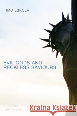 Evil Gods and Reckless Saviours Eskola, Timo 9781610971188 Pickwick Publications