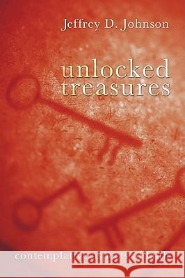 Unlocked Treasures Jeffrey D. Johnson 9781610971508