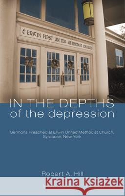 In the Depths of the Depression Robert A. Hill 9781610971560 Wipf & Stock Publishers