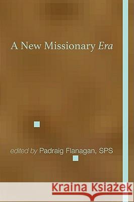 A New Missionary Era Padraig Flanagan 9781610971645 Wipf & Stock Publishers