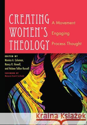 Creating Women's Theology: A Movement Engaging Process Thought Coleman, Monica A. 9781610971775 Pickwick Publications