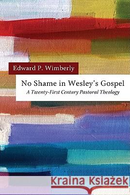 No Shame in Wesley's Gospel Edward P. Wimberly Richard Winn 9781610971935 Wipf & Stock Publishers