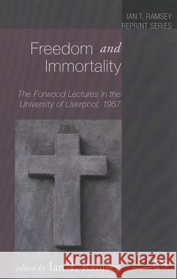 Freedom and Immortality Ian T. Ramsey 9781610972130 Wipf & Stock Publishers
