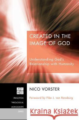 Created in the Image of God: Understanding God's Relationship with Humanity Nico Vorster Fika J. Va 9781610972239 Pickwick Publications