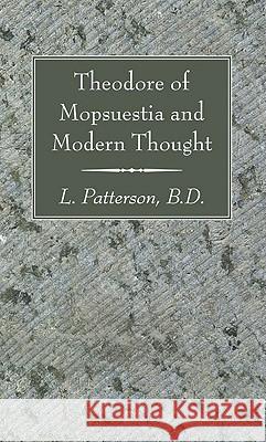 Theodore of Mopsuestia and Modern Thought L. Patterson 9781610972352 Wipf & Stock Publishers