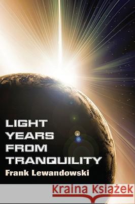 Light Years from Tranquility Frank Lewandowski 9781610972666