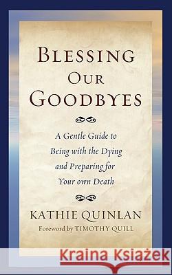 Blessing Our Goodbyes Kathie Quinlan Timothy Quill 9781610973137 Resource Publications