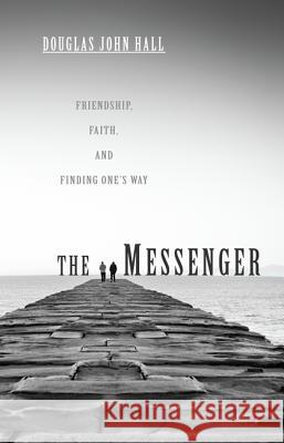 The Messenger Douglas John Hall 9781610973175