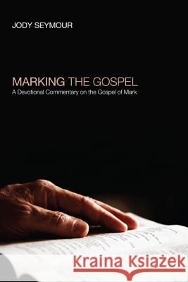 Marking the Gospel Jody Seymour 9781610973403 Resource Publications (OR)