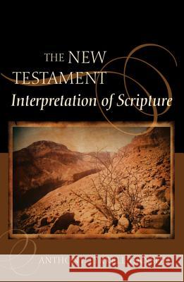 The New Testament Interpretation of Scripture Anthony Tyrrell Hanson 9781610973519 Wipf & Stock Publishers