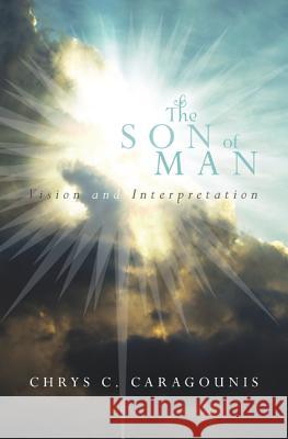 The Son of Man Chrys C. Caragounis 9781610973854