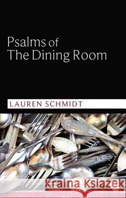 Psalms of the Dining Room Lauren Schmidt   9781610974271 Wipf & Stock Publishers